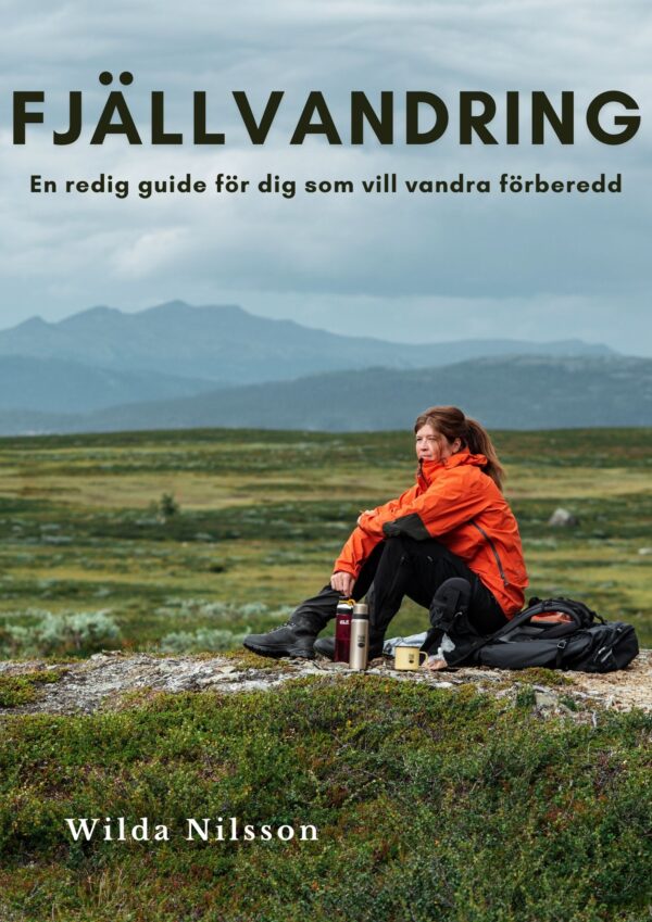 Fjällvandring - En redig guide för dig som vill vandra förberedd av Wilda Nilsson